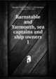 Barnstable and Yarmouth, sea captains and ship owners. 1, Sprague, Frank William, b. 1842,Sprague, Leavitt, 1799-1875 