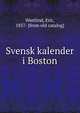 Svensk kalender i Boston, Wretlind, Eric, 1857- [from old catalog] 