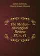 The Medico-chirurgical Review. 37; v. 41, James Johnson, Henry James Johnson 