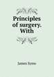 Principles of surgery. With, James Syme 