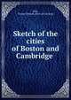 Sketch of the cities of Boston and Cambridge, Ellis George Edward 