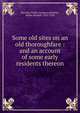 Some old sites on an old thoroughfare : and an account of some early residents thereon, Macullar Parker Company,Watkins, Walter Kendall, 1855-1934 