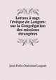 Lettres ? mgr. l'?v?que de Langres: sur la Congr?gation des missions ?trang?res, Jean Felix Onesime Luquet 