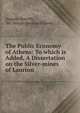 The Public Economy of Athens: To which is Added, A Dissertation on the Silver-mines of Laurion, August ( Boeckh, Sir George Cornewall Lewis 