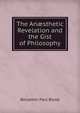 The An?sthetic Revelation and the Gist of Philosophy, Benjamin Paul Blood 