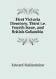 First Victoria Directory, Third i.e. Fourth Issue, and British Columbia ., Edward Mallandaine 