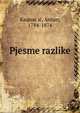 Pjesme razlike, Kaznac?ic?, Antun, 1784-1874 