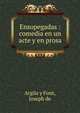 Ensopegadas : comedia en un acte y en prosa, Argila y Font, Joseph de 