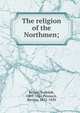 The religion of the Northmen;, Keyser, Rudolph, 1803-1864,Pennock, Barclay, 1821-1850 