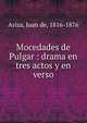 Mocedades de Pulgar : drama en tres actos y en verso, Ariza, Juan de, 1816-1876 