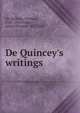 De Quincey's writings, De Quincey, Thomas, 1785-1859,Fields, James Thomas, 1817-1881 