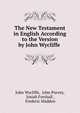 The New Testament in English According to the Version by John Wycliffe ., Wycliffe John 