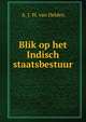 Blik op het Indisch staatsbestuur, A. J. W. van Delden 