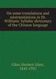 On some translations and mistranslations in Dr. Williams' Syllabic dictionary of the Chinese language, Giles Herbert Allen 