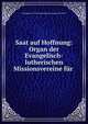 Saat auf Hoffnung: Organ der Evangelisch-lutherischen Missionsvereine fur ., Evangelisch -Lutherischen Missionsvereine f?r Israel 