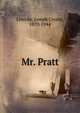 Mr. Pratt, Lincoln, Joseph Crosby, 1870-1944 
