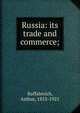 Russia: its trade and commerce;, Raffalovich, Arthur, 1853-1921 