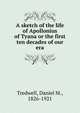 A sketch of the life of Apollonius of Tyana or the first ten decades of our era, Tredwell, Daniel M., 1826-1921 