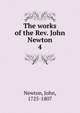 The works of the Rev. John Newton. 4, Newton, John, 1725-1807 
