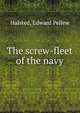 The screw-fleet of the navy, Halsted, Edward Pellew 