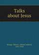 Talks about Jesus, Minot J. Savage 