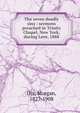 The seven deadly sins : sermons preached in Trinity Chapel, New York, during Lent, 1888, Dix Morgan 