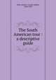 The South American tour : a descriptive guide, Peck, Annie S. (Annie Smith), 1850-1935 