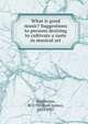 What is good music? Suggestions to persons desiring to cultivate a taste in musical art, Henderson, W. J. (William James), 1855-1937 