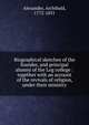 Biographical sketches of the founder, and principal alumni of the Log college : together with an account of the revivals of religion, under their ministry, Alexander, Archibald, 1772-1851 