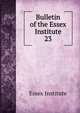 Bulletin of the Essex Institute. 23, Essex Institute 