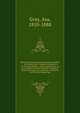 Botany for young people and common schools : how plants grow, a simple introduction to structural botany : with a popular flora, or an arrangement and description of common plants, both wild and cultivated : illustrated by 500 wood engravings, Asa Gray 