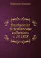 Smithsonian miscellaneous collections. v. 15 1878, Smithsonian Institution 