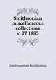 Smithsonian miscellaneous collections. v. 27 1883, Smithsonian Institution 