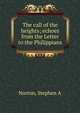 The call of the heights; echoes from the Letter to the Philippians, Stephen A. Norton 