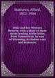 Ohio and her Western Reserve, with a story of three states leading to the latter, from Connecticut, by way of Wyoming, its Indian wars and massacre;, Mathews, Alfred, 1852-1904 