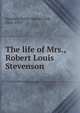 The life of Mrs., Robert Louis Stevenson, Sanchez, Nellie Van de Grift, 1856-1935 