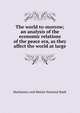 The world to-morrow; an analysis of the economic relations of the peace era, as they affect the world at large, Mechanics and Metals National Bank 