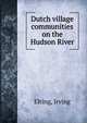Dutch village communities on the Hudson River, Elting, Irving 