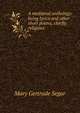 A medi?val anthology: being lyrics and other short poems, chiefly religious, Mary Gertrude Segar 