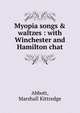 Myopia songs & waltzes : with Winchester and Hamilton chat, Abbott, Marshall Kittredge 