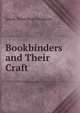 Bookbinders and Their Craft, Sarah Treverbian Prideaux 