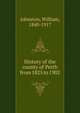 History of the county of Perth from 1825 to 1902, Johnston, William, 1840-1917 