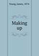 Making up, Young, James, 1874- 