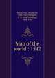 Map of the world : 1542, Santa Cruz, Alonso de, 1505-1567,Dahlgren, E. W. (Erik Wilhelm), 1848-1934 