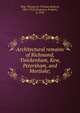 Architectural remains of Richmond, Twickenham, Kew, Petersham, and Mortlake;, Way, Thomas R. (Thomas Robert), 1861-1913,Chapman, Frederic, d. 1918 