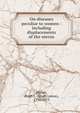 On diseases peculiar to women : including displacements of the uterus, Hodge, Hugh L. (Hugh Lenox), 1796-1873 