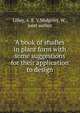A book of studies in plant form with some suggestions for their application to design, Lilley, A. E. V,Midgeley, W., joint author 