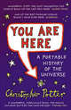 You Are Here: A Portable History of the Universe, Christopher Potter 