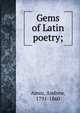 Gems of Latin poetry;, Amos, Andrew, 1791-1860 