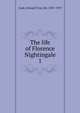 The life of Florence Nightingale. 1, Cook, Edward Tyas), Sir, 1857-1919 
